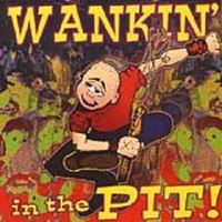Wankin' In The Pit!