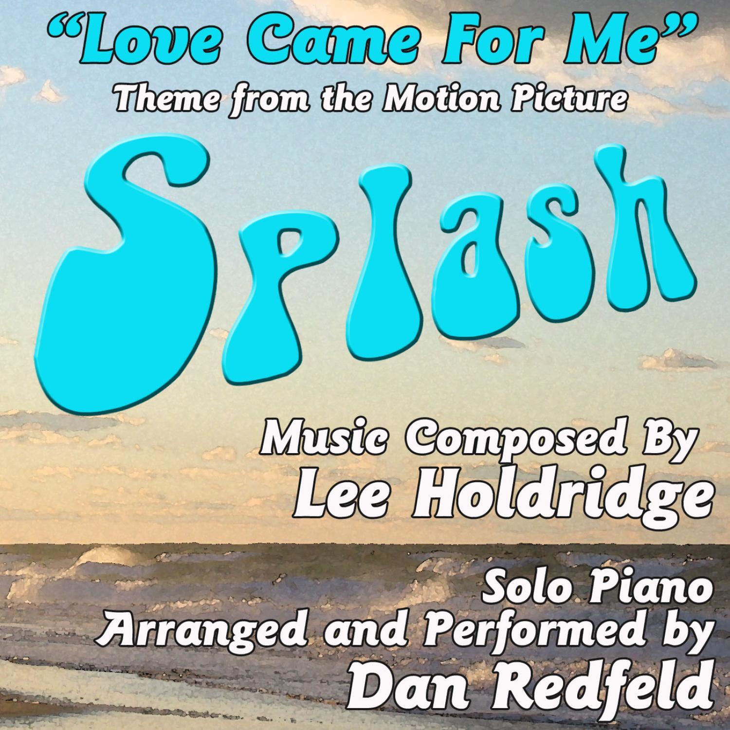 Splash: "Love Came For Me" for Solo Piano - from the Motion Picture (Lee Holdridge) Single