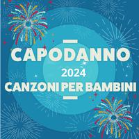 Capodanno 2024 Canzoni per bambini