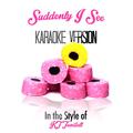 Suddenly I See (In the Style of Kt Tunstall) [Karaoke Version] - Single