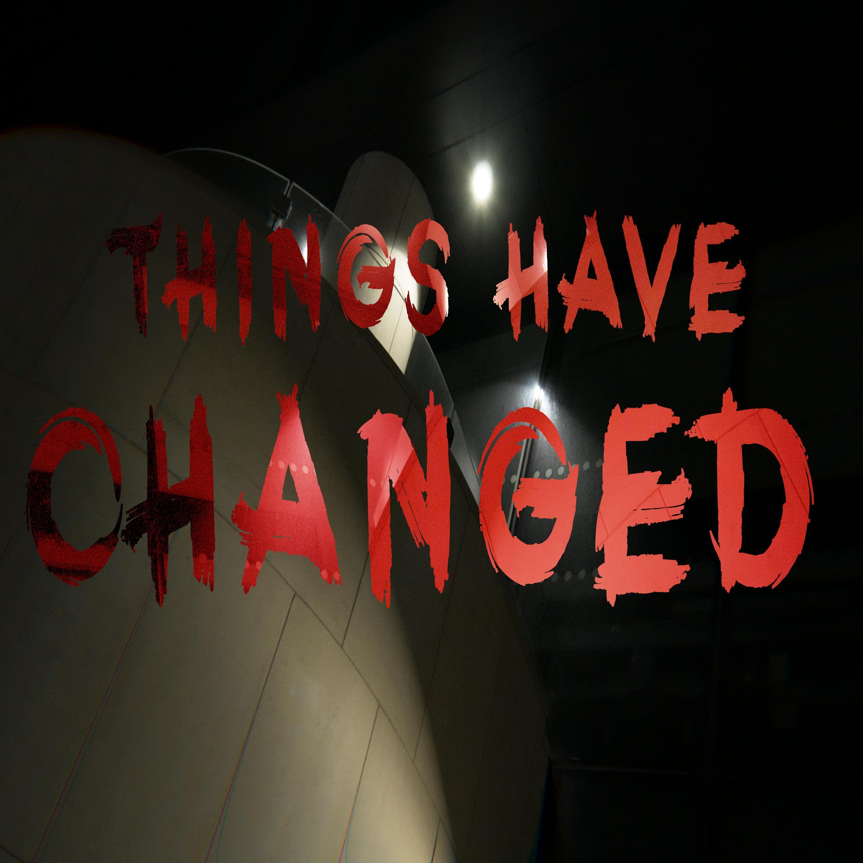 Things Have Changed (feat. Snowy)
