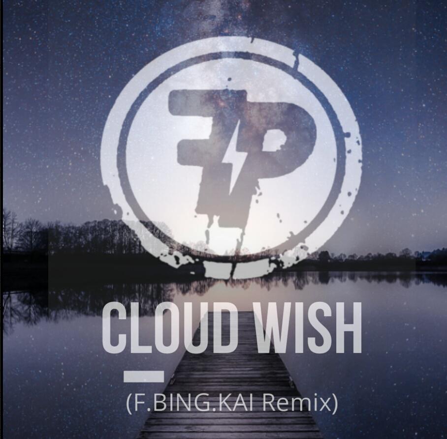 Cloud Wish（F.BING.KAI Remix）专辑