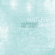 Nature Spa Harmonic Melodies: New Age Nature 2019 Music for Spa Salon, Wellness, Aromatherapy, Massa