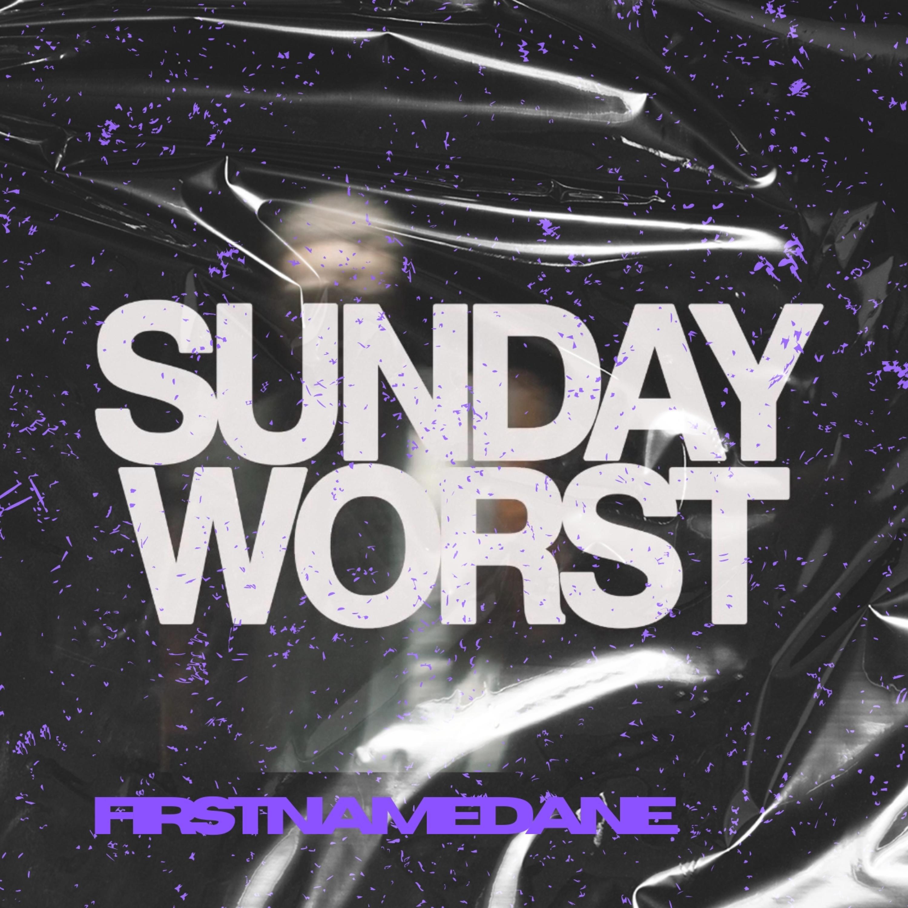 FirstNameDane - Sunday Worst