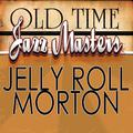 Old Time Jazz Masters - Jelly Roll Morton