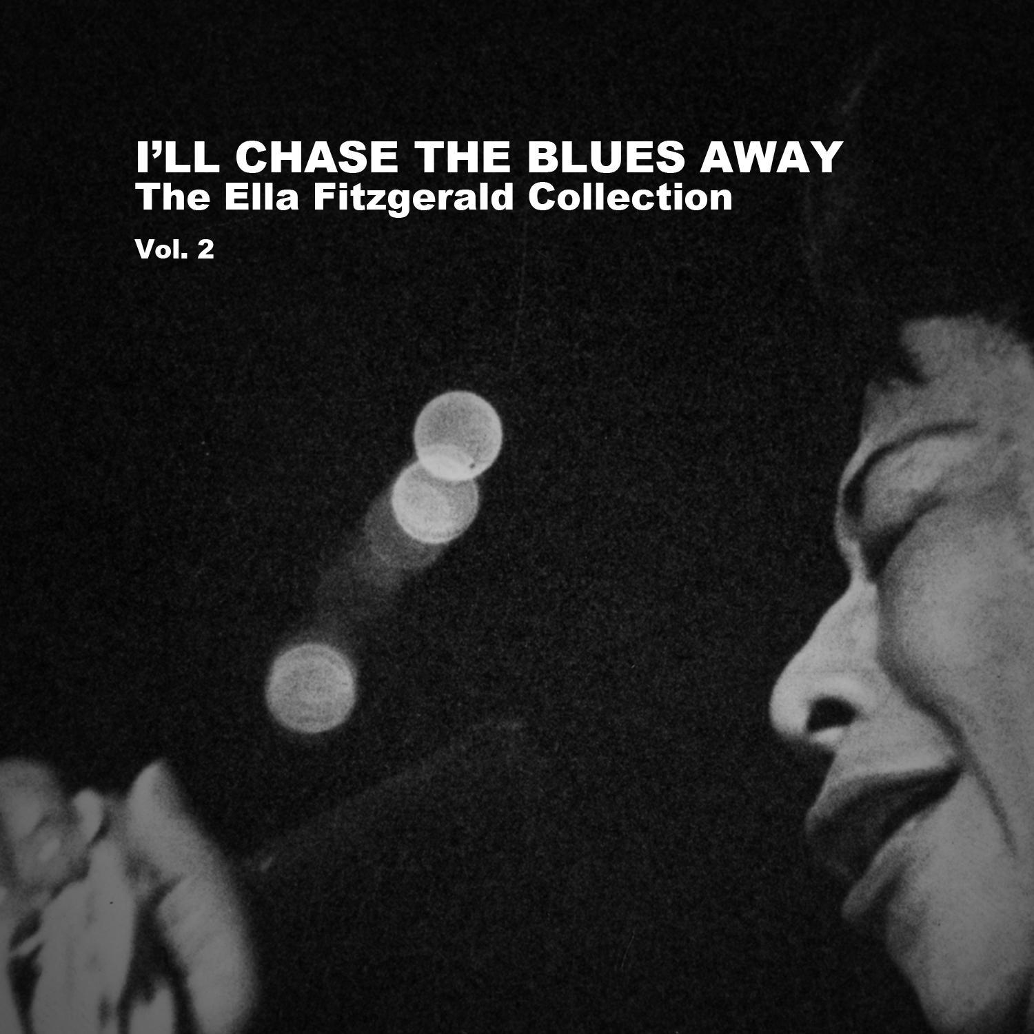 I'll Chase the Blues Away: The Ella Fitzgerald Collection, Vol. 2