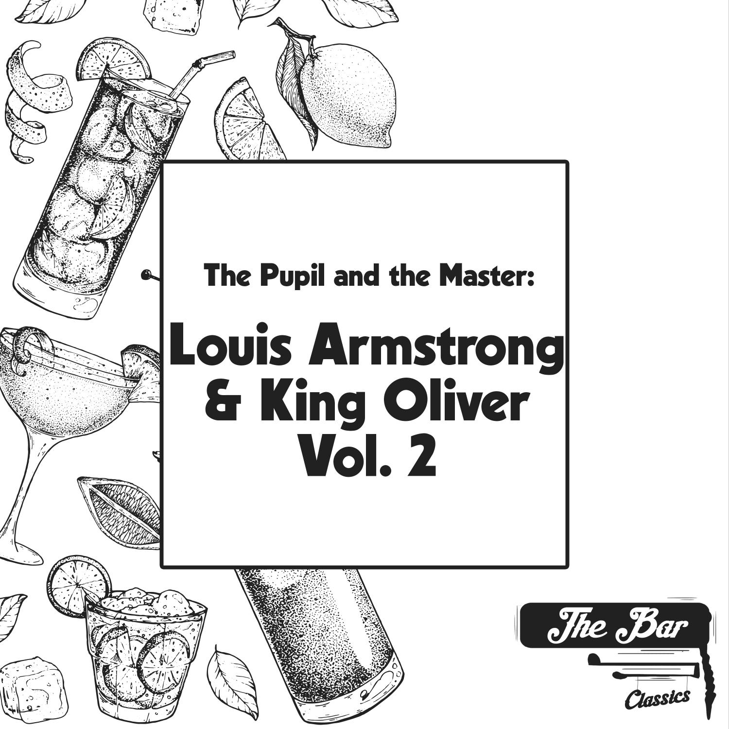 The Pupil and the Master: Louis Armstrong & King Oliver Vol.2