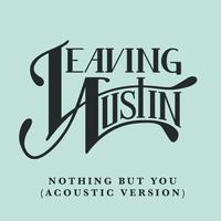 Leaving Austin - Nothing But You (unofficial Instrumental)