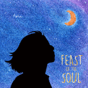 FEAST OF THE SOUL