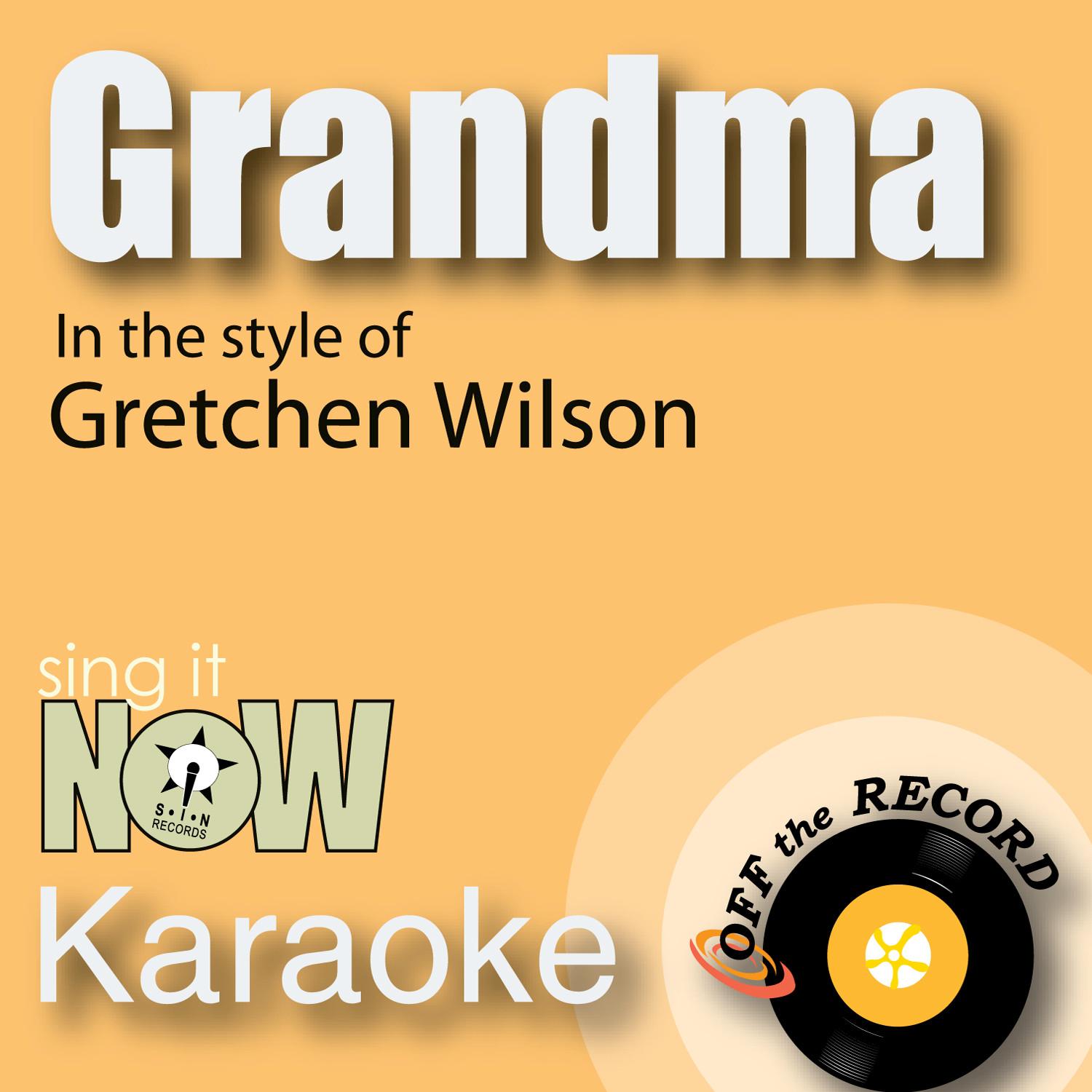 Grandma (In the Style of Gretchen Wilson) [Karaoke Version]