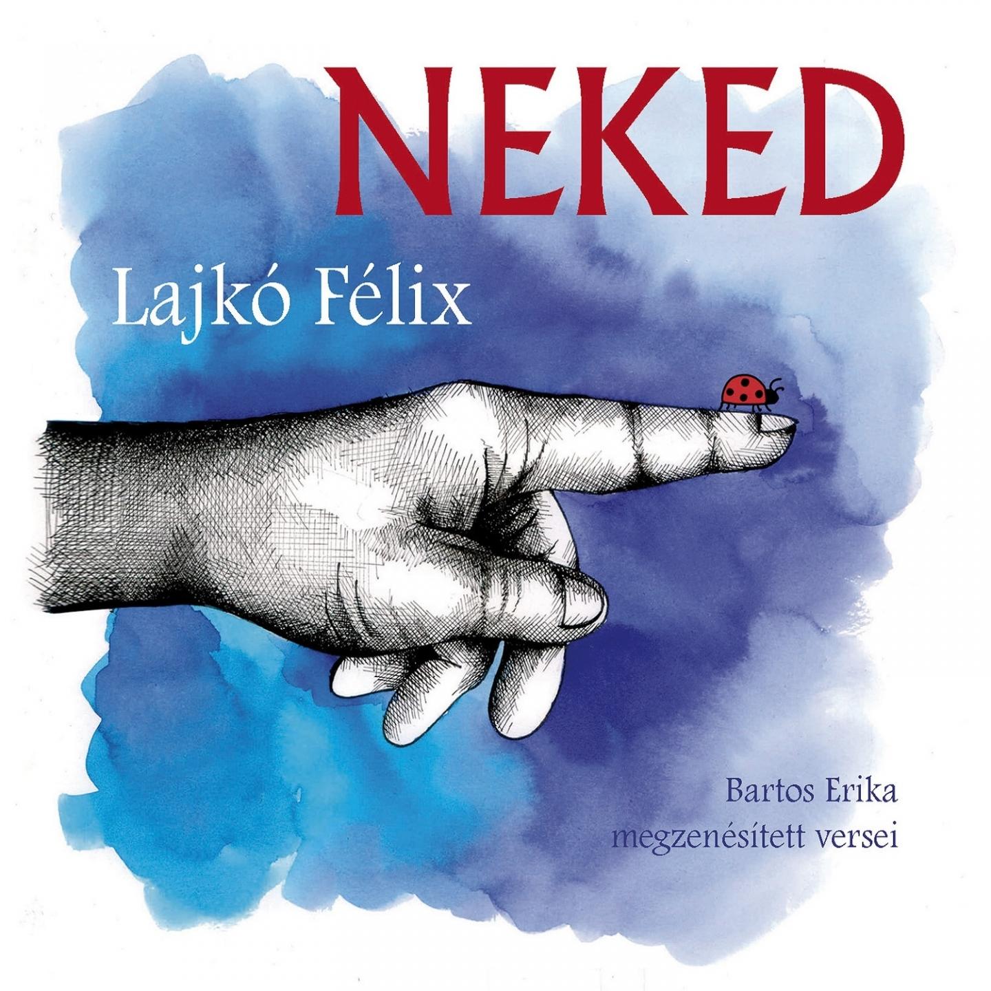 Neked (Bartos Erika Megzenésített Versei)