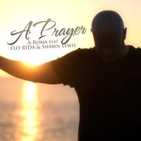 √A - Roma Feat.Flo Rida & Shawn Lewis - A Prayer (