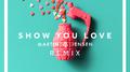 Show You Love (Martin Jensen Remix)专辑