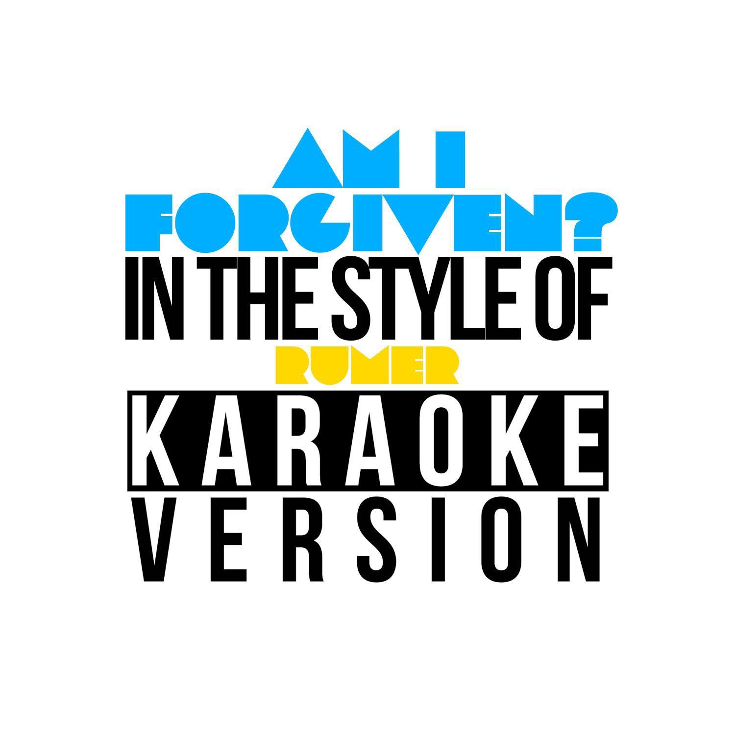 Am I Forgiven? (In the Style of Rumer) [Karaoke Version] - Single专辑