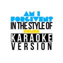 Am I Forgiven? (In the Style of Rumer) [Karaoke Version] - Single专辑