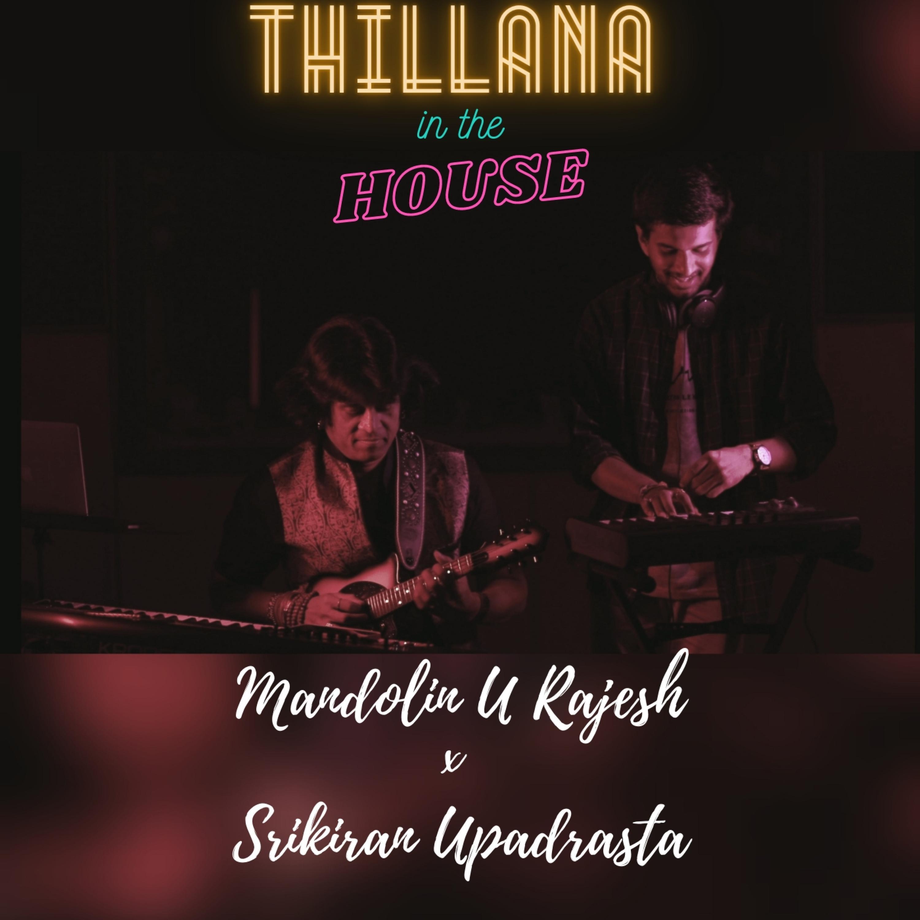 THNM Productions - Thillana In The House (feat. Srikiran Upadrasta & Mandolin U Rajesh)