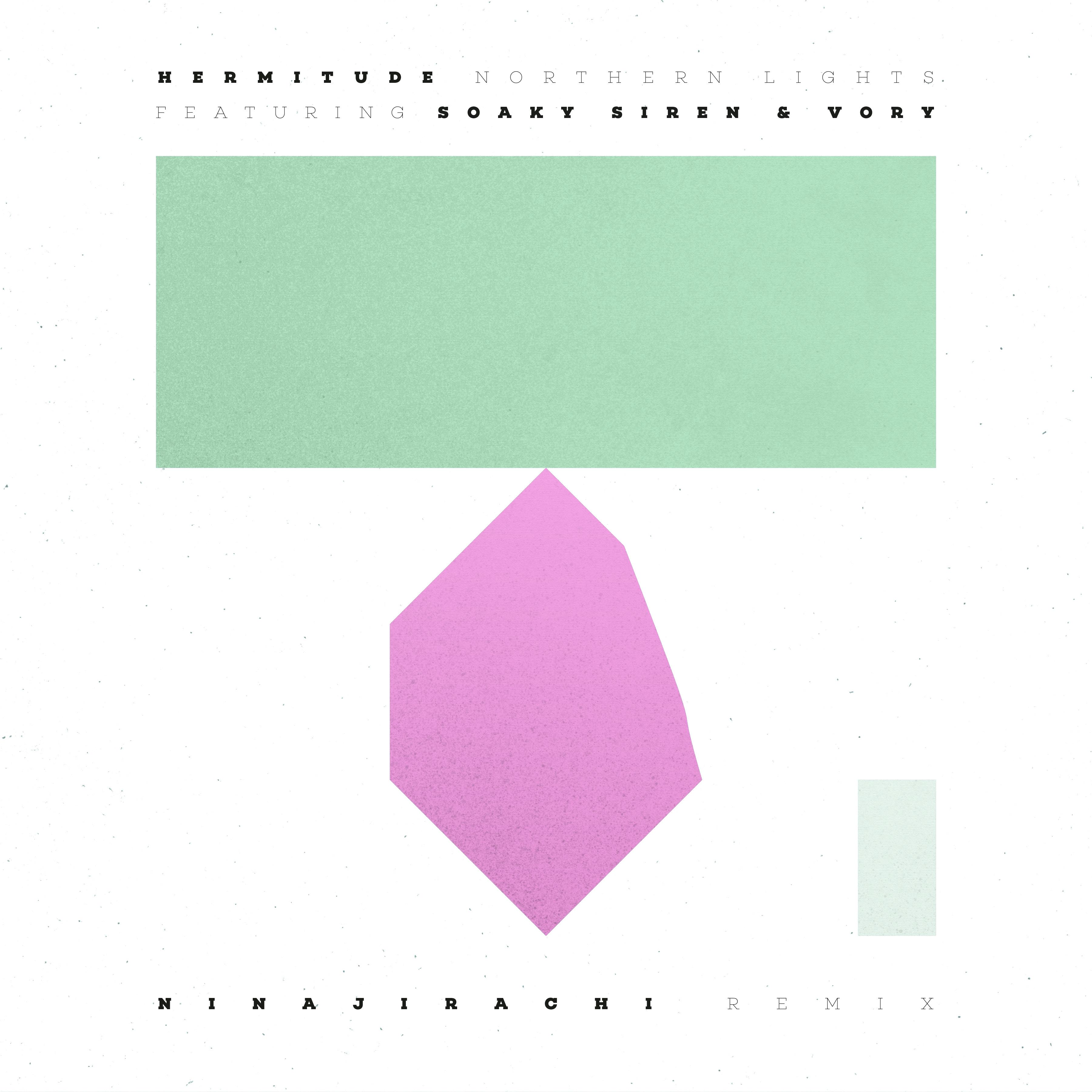 Northern Lights (feat. Soaky Siren & Vory) [Ninajirachi Remix]