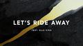 Let's Ride Away (MEDUZA For Tim Remix)专辑