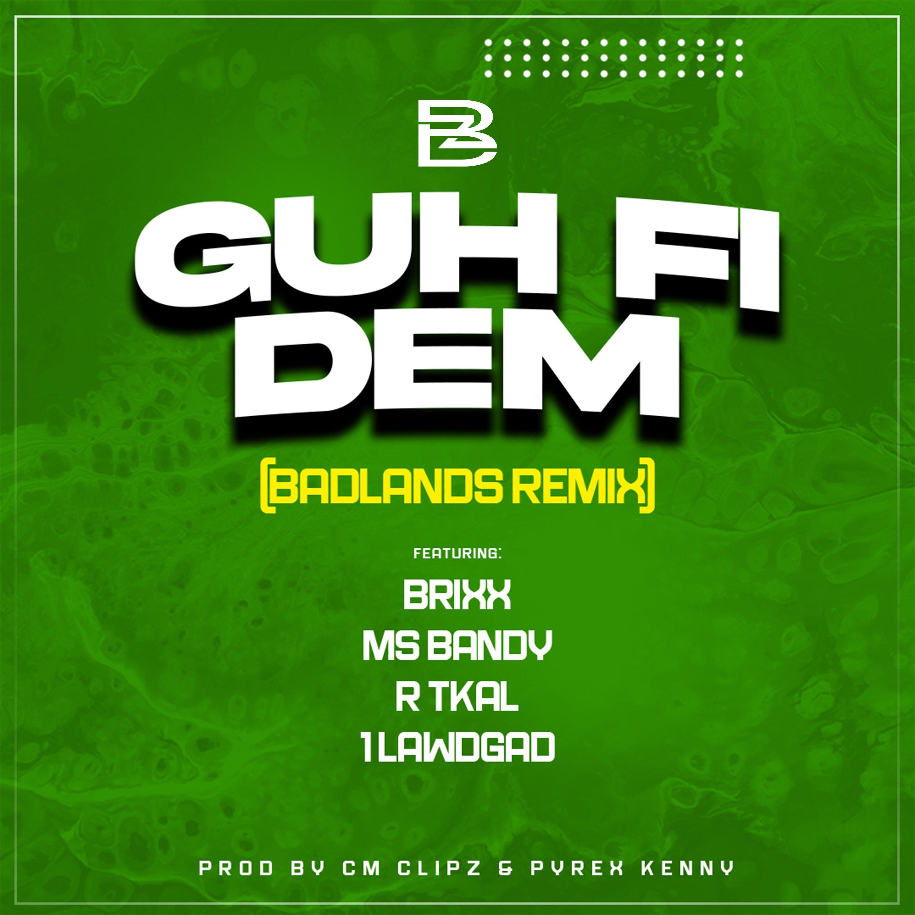 Big Zeeks - GUH FI DEM (Badlands Remix)