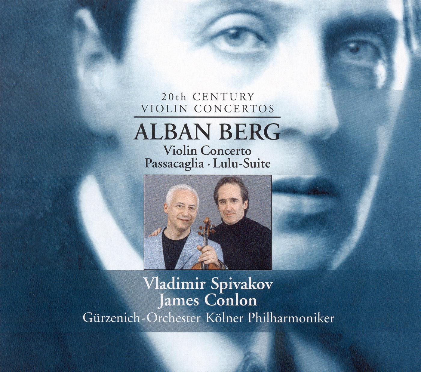 BERG, A.: Violin Concerto / Passacaglia / Lulu Suite (Spivakov, Cologne Gurzenich, Conlon)
