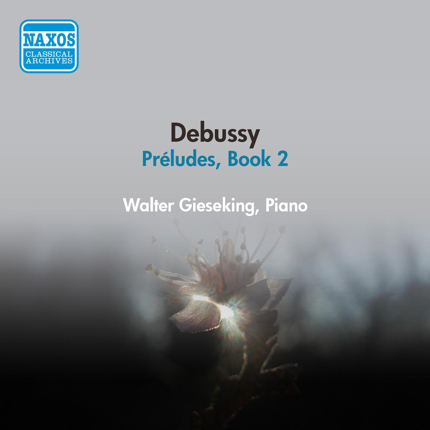 DEBUSSY, C.: Piano Works (Complete), Vol. 2 - Preludes, Book 2 (Gieseking) (1954)