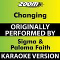 Changing (Karaoke Version) [Originally Performed By Sigma Feat. Paloma Faith]