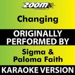 Changing (Karaoke Version) [Originally Performed By Sigma Feat. Paloma Faith]专辑