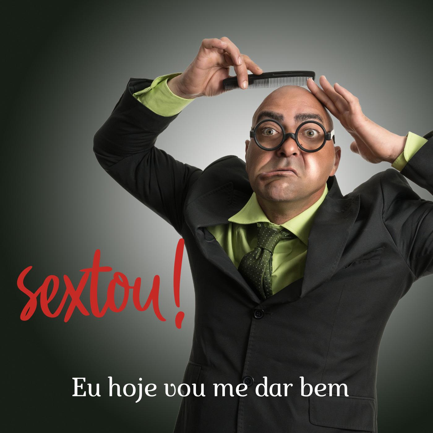 Sextou, Eu Hoje Vou Me Dar Bem