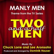 Two and a Half Men: Manly Men - Theme from the TV Series (Chuck Lorre, Lee Aronsohn)