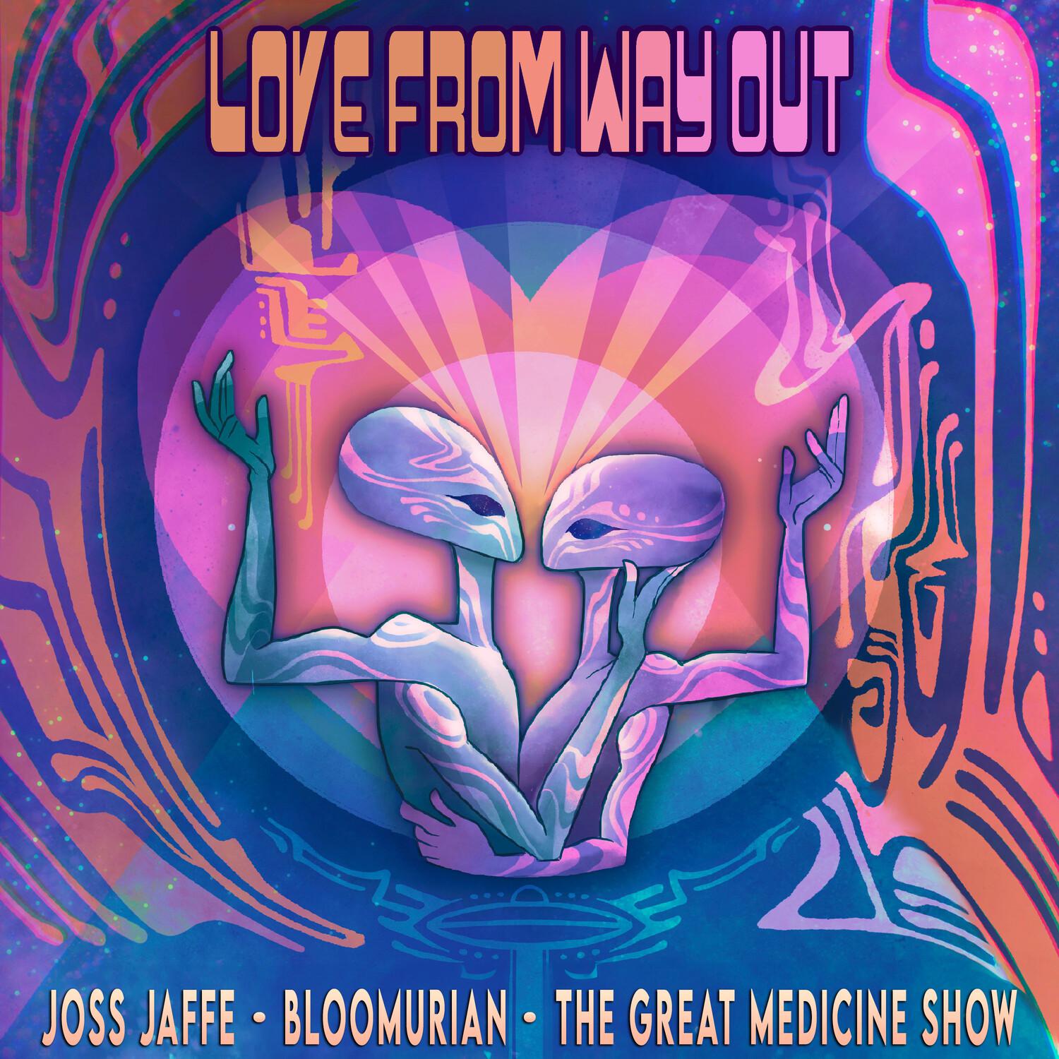 Joss Jaffe - Love From Way Out