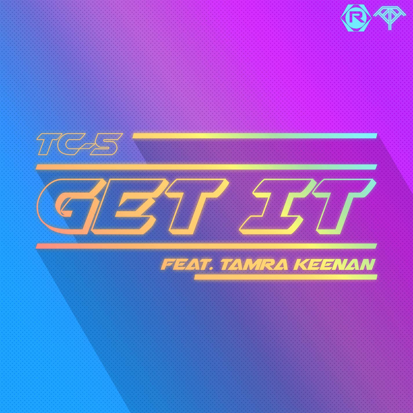 Tc-5 - Get It (feat. Tamra Keenan)