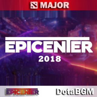 DotaBGM - EPICENTER 2018.震中杯2018
