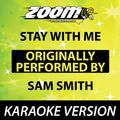 Stay With Me (Originally By Sam Smith) [Karaoke Version]