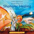 Shamanic Healing: For Your Healing Process