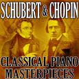 Schubert & Chopin (Classical Piano Masterpieces)