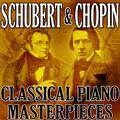 Schubert & Chopin (Classical Piano Masterpieces)