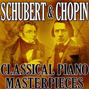 Schubert & Chopin (Classical Piano Masterpieces)