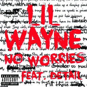 No Worries - Lil' Wayne & Detail (karaoke) 带和声伴奏 （升6半音）