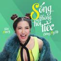 Song Khong Hoi Tiec专辑