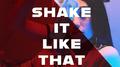 Shake it like that (Feat.气电男孩）专辑