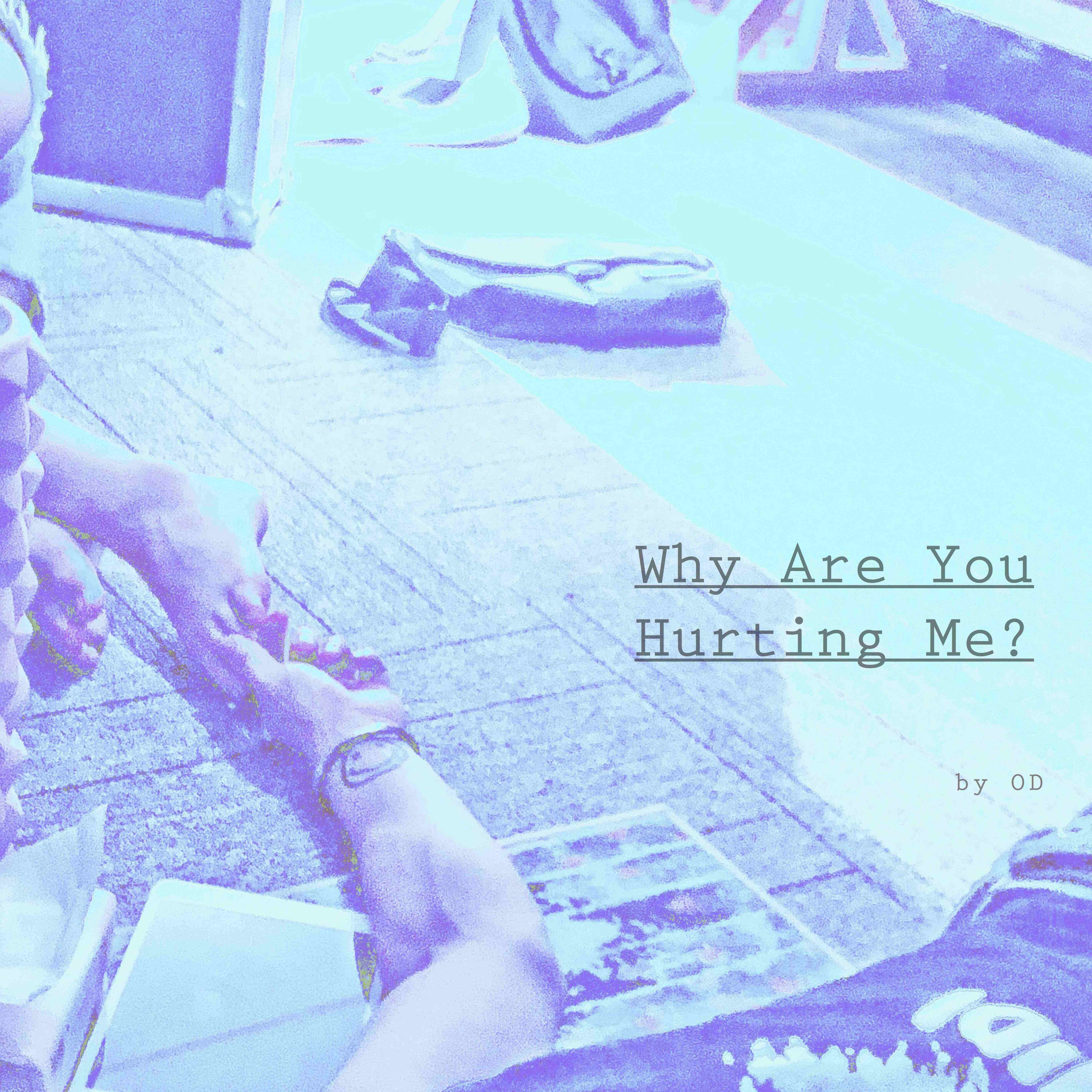 Why Are You Hurting Me?