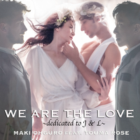 WE ARE THE LOVE ～dedicated to J & L～