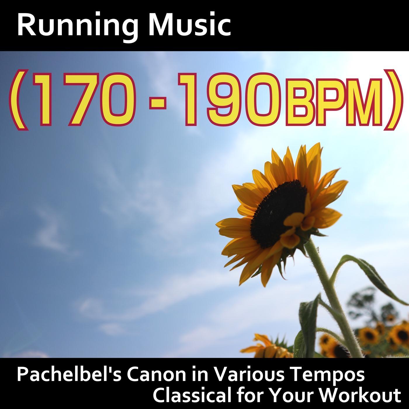 Running Music (170 - 190bpm): Pachelbel's Canon in Various Tempos, Classical for Your Workout专辑