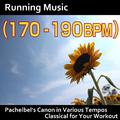 Running Music (170 - 190bpm): Pachelbel's Canon in Various Tempos, Classical for Your Workout