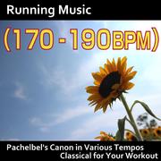 Running Music (170 - 190bpm): Pachelbel's Canon in Various Tempos, Classical for Your Workout
