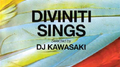 DIVINITI SINGS selected by DJ KAWASAKI专辑