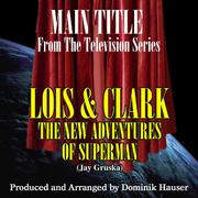 Lois and Clark: Main Theme (From the Original Score To "Lois and Clark: The New Adventures of Superm