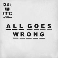 All Goes Wrong - Chase & Status Ft. Tom Grennan (HT Instrumental) 无和声伴奏