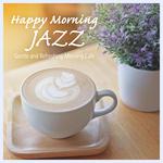 Happy Morning Jazz - Gentle and Refreshing Morning Cafe专辑