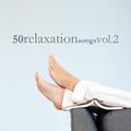 50 Relaxation Songs Vol. 2